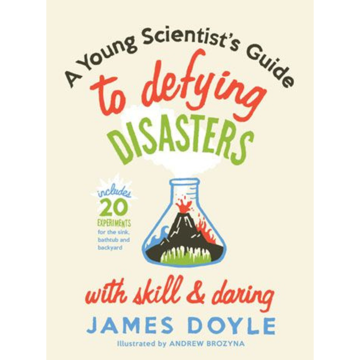 A Young Scientist's Guide to Defying Disasters with Skill & Daring