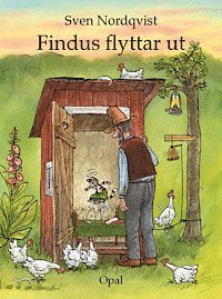 Findus flyttar ut – Swedish Pettson & Findus hardcover picture book cover by Sven Nordqvist, showing Pettson looking into the old outhouse that Findus is moving into, with hens and geese in the garden, published by Opal, 32 pages, ages 3–6, ISBN 9789172995543