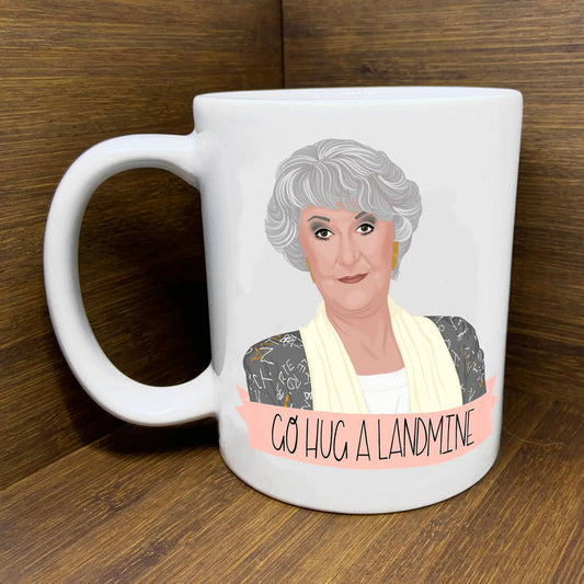 Bea Arthur "Go Hug A Landmine" Mug