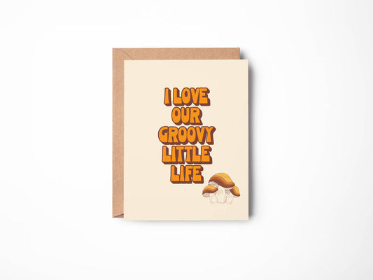 I Love Our Groovy Little Life Card